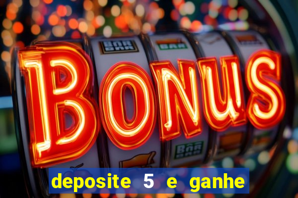 deposite 5 e ganhe 50 reais